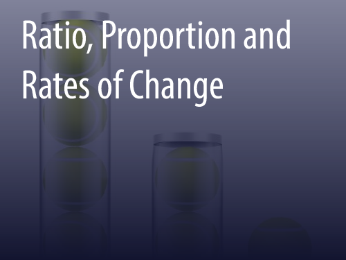 Ratio, Proportion and Rates of Change 
